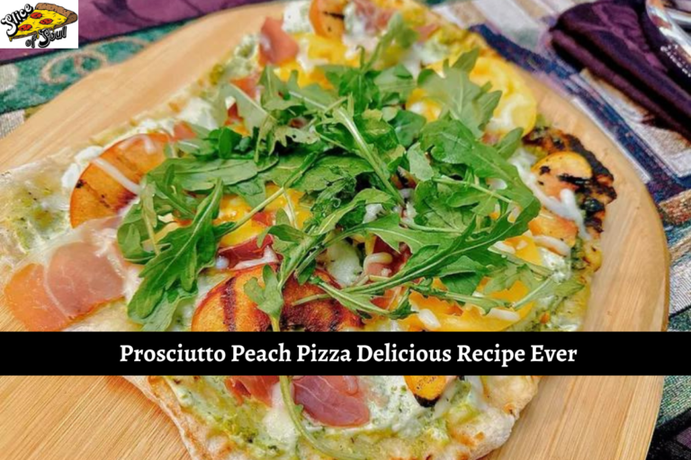 Prosciutto Peach Pizza Delicious Recipe Ever