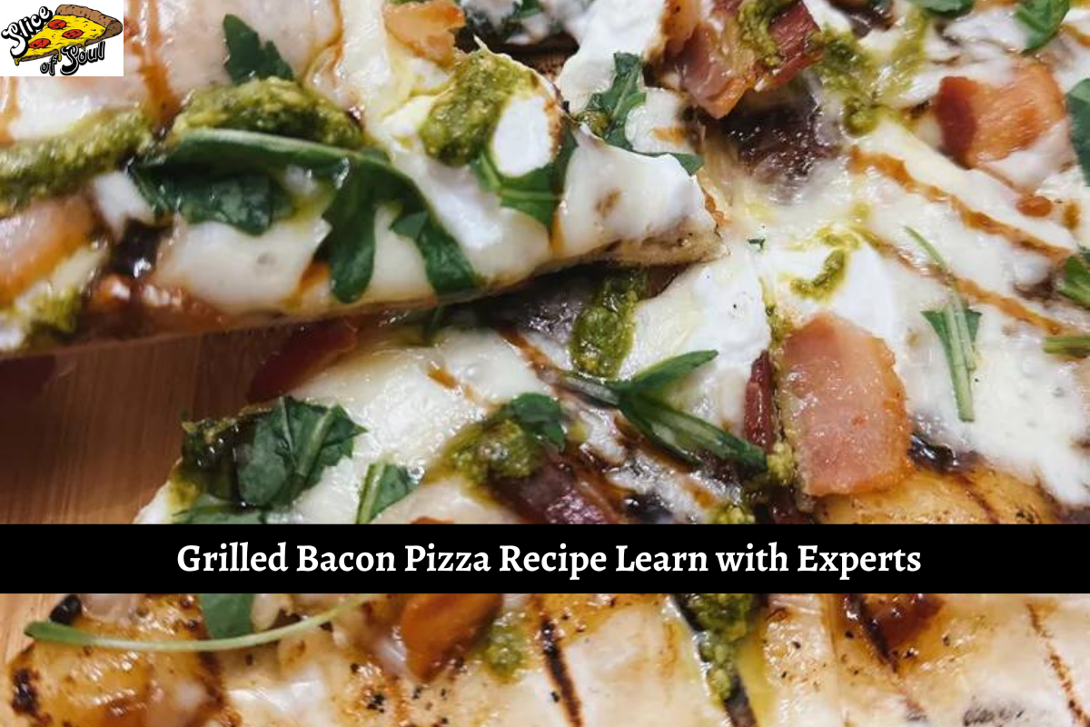 Grilled Bacon Pizza Recipe Learn with Experts