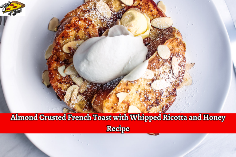 Almond Crusted French Toast with Whipped Ricotta and Honey Recipe